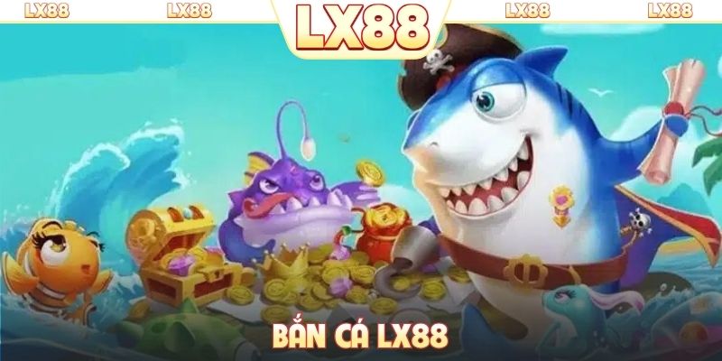 Bắn cá LX88