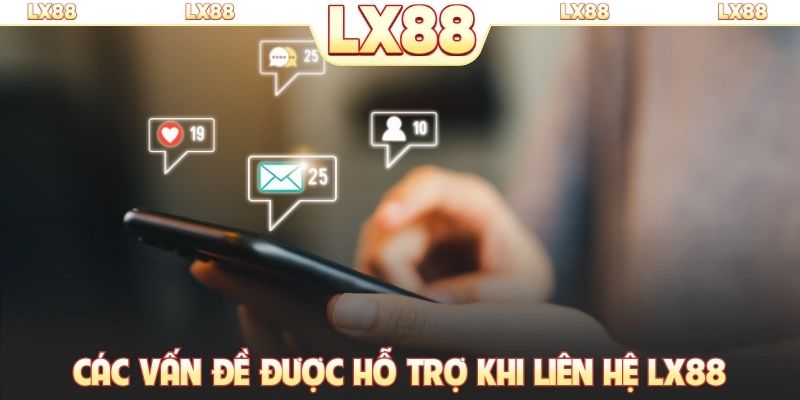 Các vấn đề được hỗ trợ khi liên hệ LX88