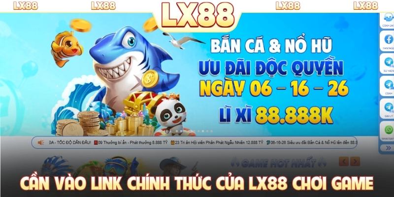 Cần vào link chính thức của LX88 chơi game