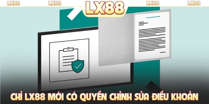 Chỉ LX88 mới có quyền chỉnh sửa điều khoản
