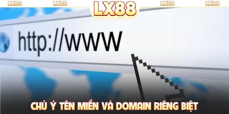 Chú ý tên miền và domain riêng biệt