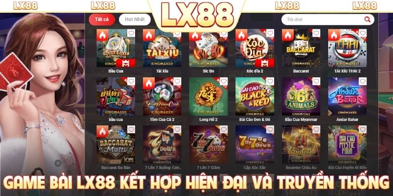 Game bài LX88 kết hợp hiện đại và truyền thống