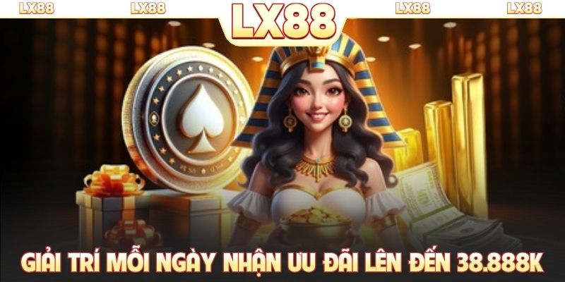 Giải trí mỗi ngày nhận ưu đãi lên đến 38.888K