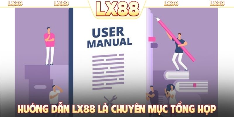 Hướng dẫn LX88 là chuyên mục tổng hợp