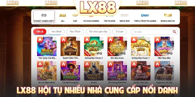 LX88 hội tụ nhiều nhà cung cấp nổi danh