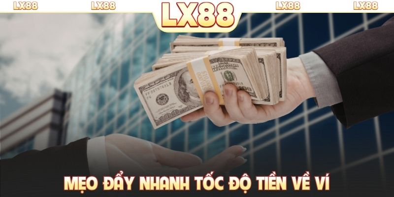 Mẹo đẩy nhanh tốc độ tiền về ví