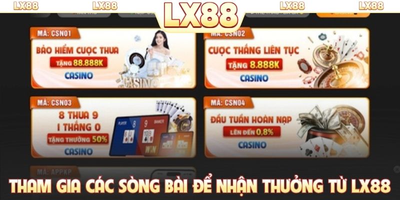 Tham gia các sòng bài để nhận thưởng từ LX88