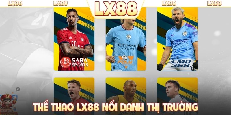 Thể thao LX88 nổi danh thị trường