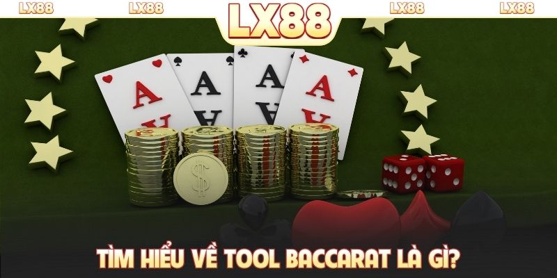 Tìm hiểu về tool Baccarat là gì?
