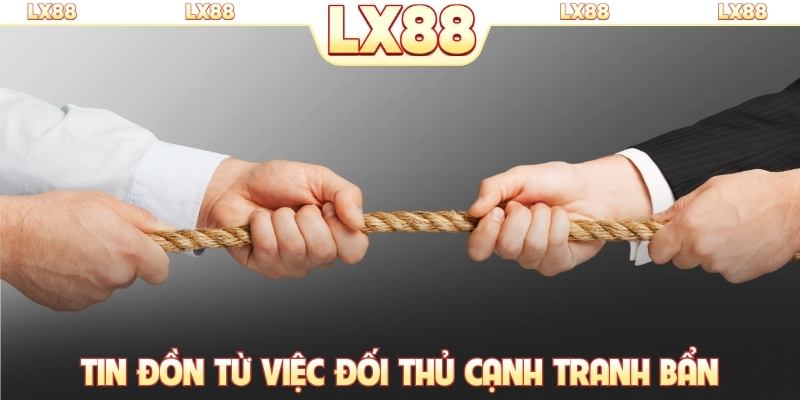 Tin đồn từ việc đối thủ cạnh tranh bẩn