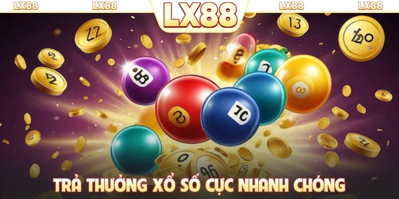 Trả thưởng xổ số cực nhanh chóng