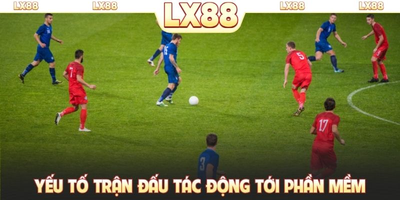 Yếu tố trận đấu tác động tới phần mềm